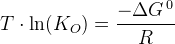 T\cdot \ln(K_O)=\frac{-\Delta G^{\, 0}}{R}