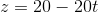 z=20-20t