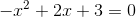 -x^2+2x+3=0