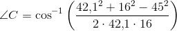 \angle C=\cos^{-1}\left ( \frac{42{,}1^2+16^2-45^2}{2\cdot 42{,}1\cdot 16} \right )