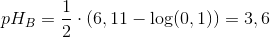 pH_B=\frac{1}{2}\cdot \left ( 6,11-\log(0,1) \right )=3,6