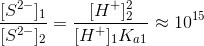 \frac{[S^{2-}]_1}{[S^{2-}]_2}=\frac{[H^+]_2^2}{[H^+]_1K_{a1}}\approx 10^{15}