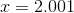 x=2.001