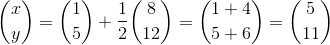 \binom{x}{y}=\binom{1}{5}+\frac{1}{2}\binom{8}{12}=\binom{1+4}{5+6}=\binom{5}{11}