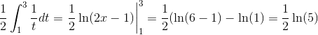 \dfrac{1}{2}\int_{1}^{3}\dfrac{1}{t}dt=\left.\dfrac{1}{2}\ln(2x-1)\right|_{1}^{3}=\dfrac{1}{2}(\ln(6-1)-\ln(1)=\dfrac{1}{2}\ln(5)