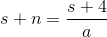 s+n=\frac{s+4}{a}