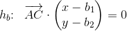 h_b\! \! :\; \; \overrightarrow{AC}\cdot \begin{pmatrix} x-b_1\\ y-b_2 \end{pmatrix}=0