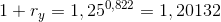 1+r_y = 1,25^{0,822}=1,20132