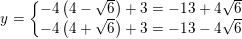\small y=\left\{\begin{matrix} -4\left (4-\sqrt{6} \right )+3=-13+4\sqrt{6}\\-4\left ( 4+\sqrt{6} \right )+3=-13-4\sqrt{6} \end{matrix}\right.