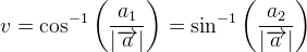 v=\cos^{-1}\left ( \frac{a_1}{\left | \overrightarrow{a} \right |} \right )=\sin^{-1}\left ( \frac{a_2}{\left | \overrightarrow{a} \right |} \right )