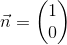 \vec{n}=\begin{pmatrix} 1\\0 \end{pmatrix}