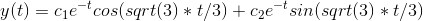 y(t)=c_1e^-^tcos(sqrt(3)*t/3)+c_2e^-^tsin(sqrt(3)*t/3)