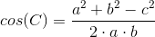 cos(C) = \frac{a^2 + b^2 - c^2}{2\cdot a\cdot b}