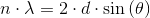 n\cdot \lambda =2\cdot d\cdot \sin\left ( \theta \right )