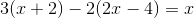 3(x+2)-2(2x-4)=x