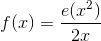 f(x)=\frac{e(x^2)}{2x}