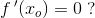 f{\, }'(x_o)=0\; ?
