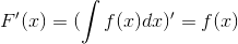 F'(x)=(\int f(x) dx)'=f(x)