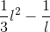 \frac{1}{3}l^2-\frac{1}{l}
