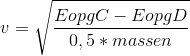 \tiny v=\sqrt{\frac{EopgC-EopgD}{0,5*massen}}