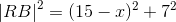 \left | RB \right |^2=(15-x)^2+7^2
