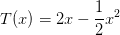 T(x)=2x-\frac{1}{2}x^2