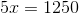 5x=1250