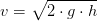 v=\sqrt{2\cdot g\cdot h}