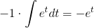 -1\cdot \int e^{t}dt=-e^t