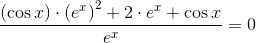 \frac{\left ( \cos x \right )\cdot \left ( e^{x} \right )^{2}+2\cdot e^{x}+\cos x}{e^{x}}=0
