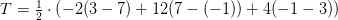 T=\tfrac{1}{2}\cdot \left (-2(3-7)+ 12(7-(-1))+ 4(-1-3)\right )
