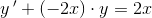 y{}\, '+\left (-2x \right )\cdot y=2x