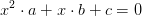 x^2\cdot a+x\cdot b+c=0