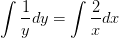 \int \frac{1}{y}dy=\int \frac{2}{x}dx