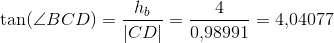 \tan(\angle BCD)=\frac{h_b}{\left | CD \right |}=\frac{4}{0{,}98991}=4{,}04077