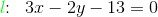 {\color{Green} l}\! \! :\; \; 3x-2y-13=0