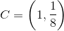 C=\left ( 1,\frac{1}{8} \right )