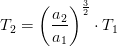 T_2 =\left (\frac{a_2}{a_1} \right )^{\frac{3}{2}}\cdot T_1