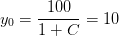 y_0=\frac{100}{1+C}=10