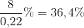 \frac{8}{0{,}22}\%=36,4\%