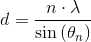 d=\frac{n\cdot \lambda }{ \sin\left ( \theta _n \right )}