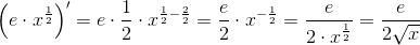 \left (e\cdot x^{\frac{1}{2}} \right ){}'=e\cdot \frac{1}{2}\cdot x^{\frac{1}{2}-\frac{2}{2}}=\frac{e}{2}\cdot x^{-\frac{1}{2}}=\frac{e}{2\cdot x^{\frac{1}{2}}}=\frac{e}{2\sqrt{x}}