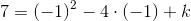 7=\left ( -1 \right )^2-4\cdot \left ( -1 \right )+k