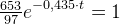 \tfrac{653}{97}e^{-0{,}435\cdot t}=1