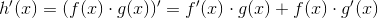 h'(x) = (f(x)\cdot g(x))' = f'(x)\cdot g(x) + f(x)\cdot g'(x)