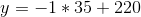 y=-1*35+220