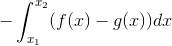 -\int_{x_{1}}^{x_{2}}( f(x) - g(x) ) dx