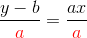 \frac{y-b}{{\color{Red} a}}=\frac{ax}{{\color{Red} a}}
