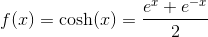 f(x)=\cosh(x)=\frac{e^x+e^{-x}}{2}