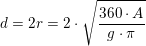\small \small d=2r=2\cdot\sqrt{\frac{360\cdot A}{g\cdot \pi }}